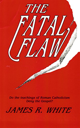Cover of The Fatal Flaw: Do the teachings of Roman Catholicism Deny the Gospel?