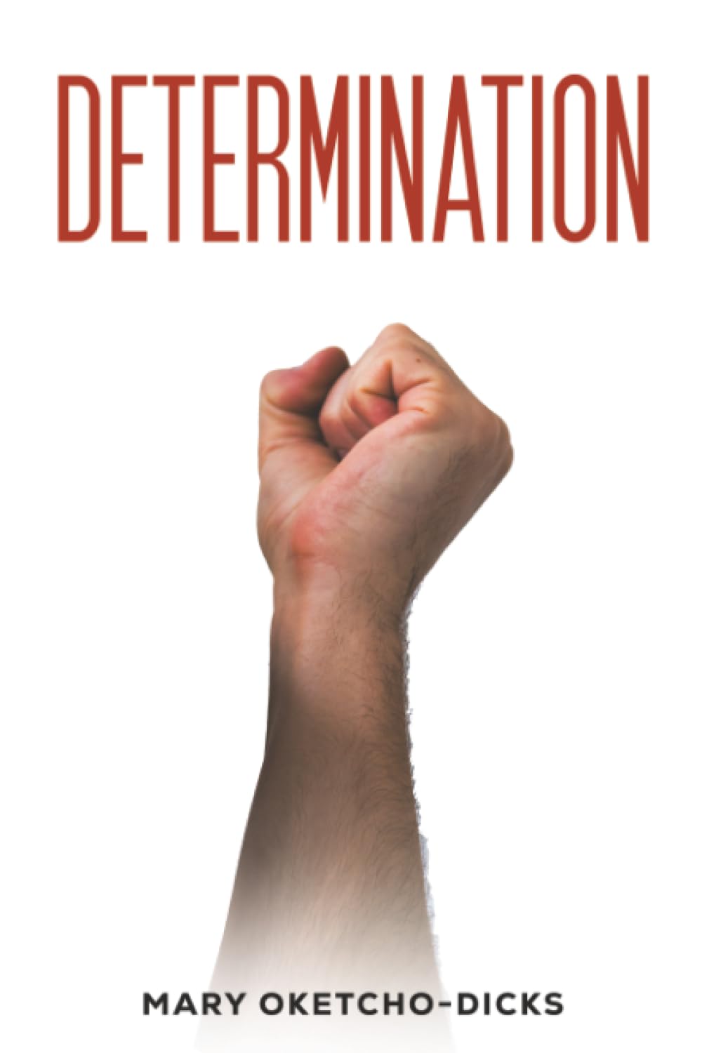 Determination by Mary Oketcho-Dicks (Paperback Book)