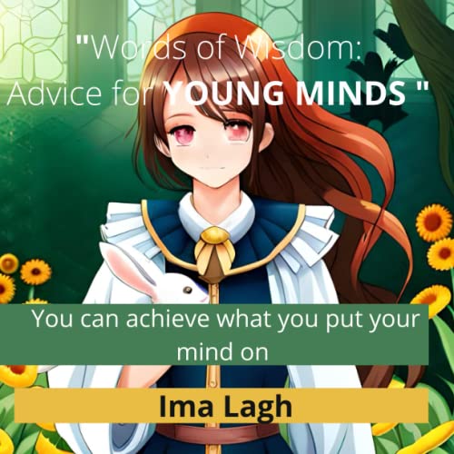 "Words of wisdom : Advice for Young Minds "