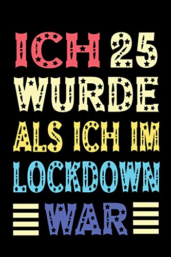 Ich wurde 25 als ich im Lockdown war: 25 Jahre geburtstag, Notizbuch / Gästebuch, 120 Seiten Glückwünsche, Geburtstagsgeschenk für Paar, Kind, Frau, Mann