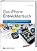 Produktbild Das iPhone-Entwicklerbuch - Rezepte für Anwendungsprogrammierung mit dem iPhone SDK (Apple Software)