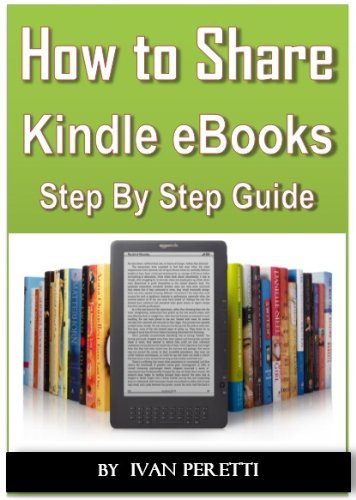 How To Share, Send or Loan Your Kindle Books: All the Ways to Share Your Kindle Books! (English Edition)