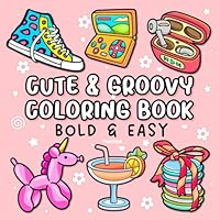 Cute & Groovy Bold and Easy Coloring Book for Adults and Kids: Large Print Suitable Stress Relief, Relaxation and Mindfulness in Free Time B0D3F7FQRB Book Cover
