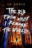 The Rib from Which I Remake the World