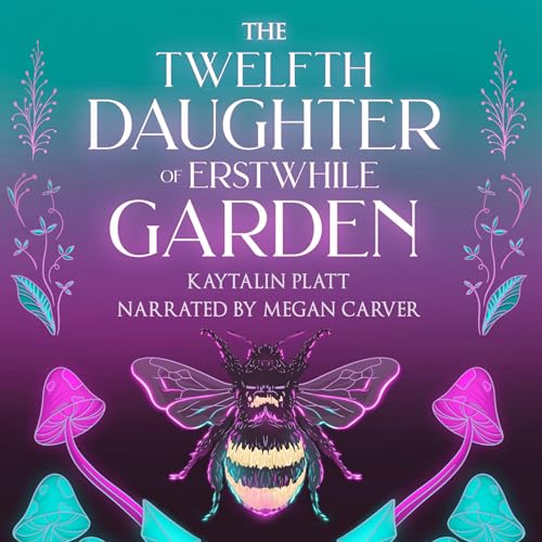 Audiobook: The Twelfth Daughter of Erstwhile Garden by Kaytalin Platt episode artwork