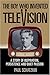 The Boy Who Invented Television: A Story of Inspiration, Persistence, and Quiet Passion