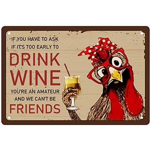 CREATCABIN - Cartel de Metal con Diseño de Pollo Divertido Si Tienes Que Preguntar Si Es Demasiado Temprano para Beber Vino Eres Un Aficionado Y No Podemos Ser Amigos Decoración de Pared Póster