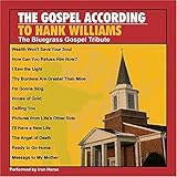 Gospel According To Hank Williams: The Bluegrass Gospel Tribute