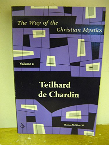 Teilhard De Chardin (Way of the Christian Mystics) 0894536311 Book Cover
