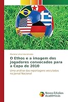 O Ethos E a Imagem DOS Jogadores Convocados Para a Copa de 2010 3841709451 Book Cover