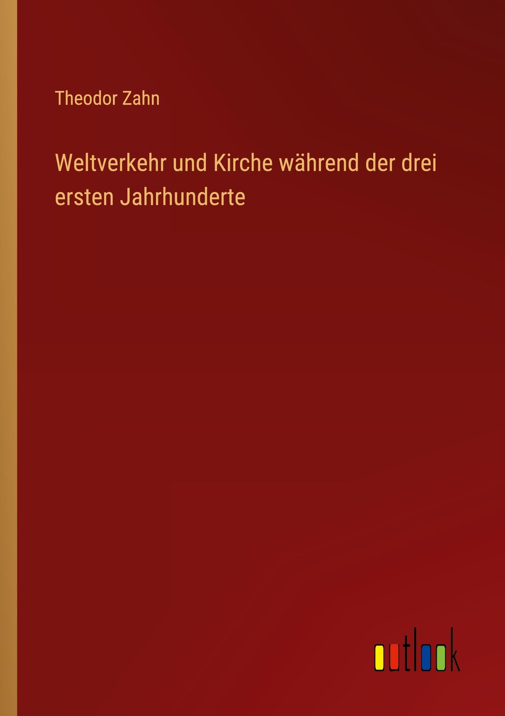 Weltverkehr und Kirche während der drei ersten Jahrhunderte