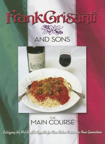 The Main Course: Satisfying the Mid-South's Appetites for Fine Italian Cuisine for Four Generations