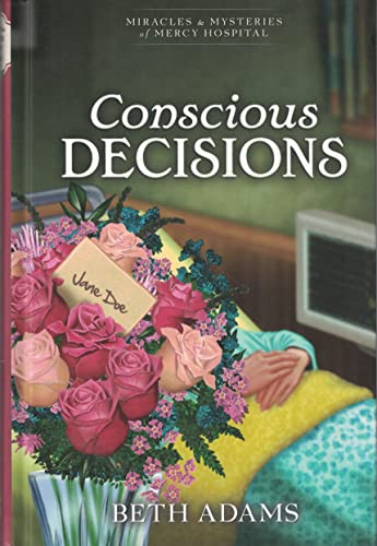Conscious Decisions (By: Beth Adams)