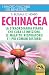 Produktbild Echinacea. La straordinaria pianta che cure le infezioni, le malattie respiratorie e i più comuni disturbi (I Macro tascabili del benessere)