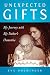 Unexpected Gifts: My Journey with My Father's Dementia