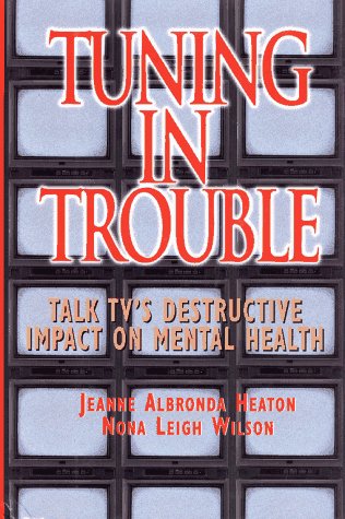 Tuning in Trouble: Talk TV's Destructive Impact on Our Mental Health (JOSSEY BASS SOCIAL AND BEHAVIORAL SCIENCE SERIES)