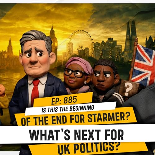 IS THIS THE BEGINNING OF THE END FOR STARMER? WHAT'S NEXT FOR UK POLITICS? | TDA - 885 Podcast Por  arte de portada