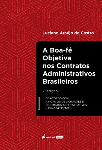A Boa-fé Objetiva nos Contratos Administrativos Brasileiros, 2ª Edição - Castro, Luciano Araújo de