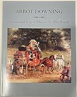Abbot-Downing: Coach and Wagon Makers to the World 0915916258 Book Cover