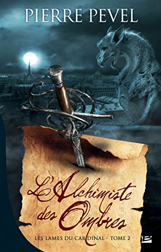 Télécharger L'Alchimiste des Ombres: Les Lames du Cardinal, T2 livre En ligne