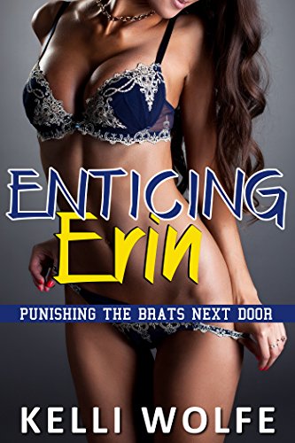 Enticing Erin: Blackmail Revenge Erotica (Punishing the Brats Next Door Book 1)