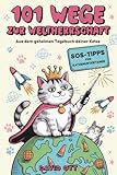 101 Wege zur Weltherrschaft - Aus dem geheimen Tagebuch deiner Katze: Das lustigste Katzenbuch mit SOS-Tipps – kreativ illustriert, ideal als Geschenk für Katzenliebhaber