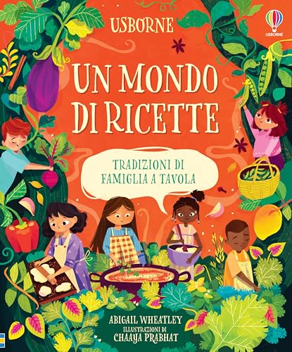Un mondo di ricette. Tradizioni di famiglia a tavola. Ediz. a colori
