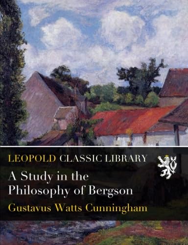 A Study in the Philosophy of Bergson