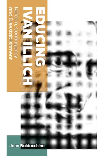Educing Ivan Illich (Teaching Contemporary Scholars)