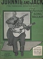 JOHNNIE AND JACK (THE TENNESSEE MOUNTAIN BOYS): FAVORITE SONG BALLADS B0013GHX0A Book Cover