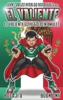 El Valiente & the Golden Amulet.: The Legend of El Valiente, Book 1 153938053X Book Cover