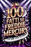  100 Fatti su Freddie Mercury: Segreti e Meraviglie del Re del Rock Teatrale