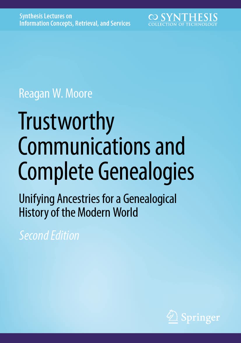 Trustworthy Communications and Complete Genealogies: Unifying Ancestries for a Genealogical History of the Modern World (Synthesis Lectures on Information Concepts, Retrieval, and Services)
