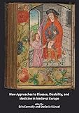 New Approaches to Disease, Disability and Medicine in Medieval Europe