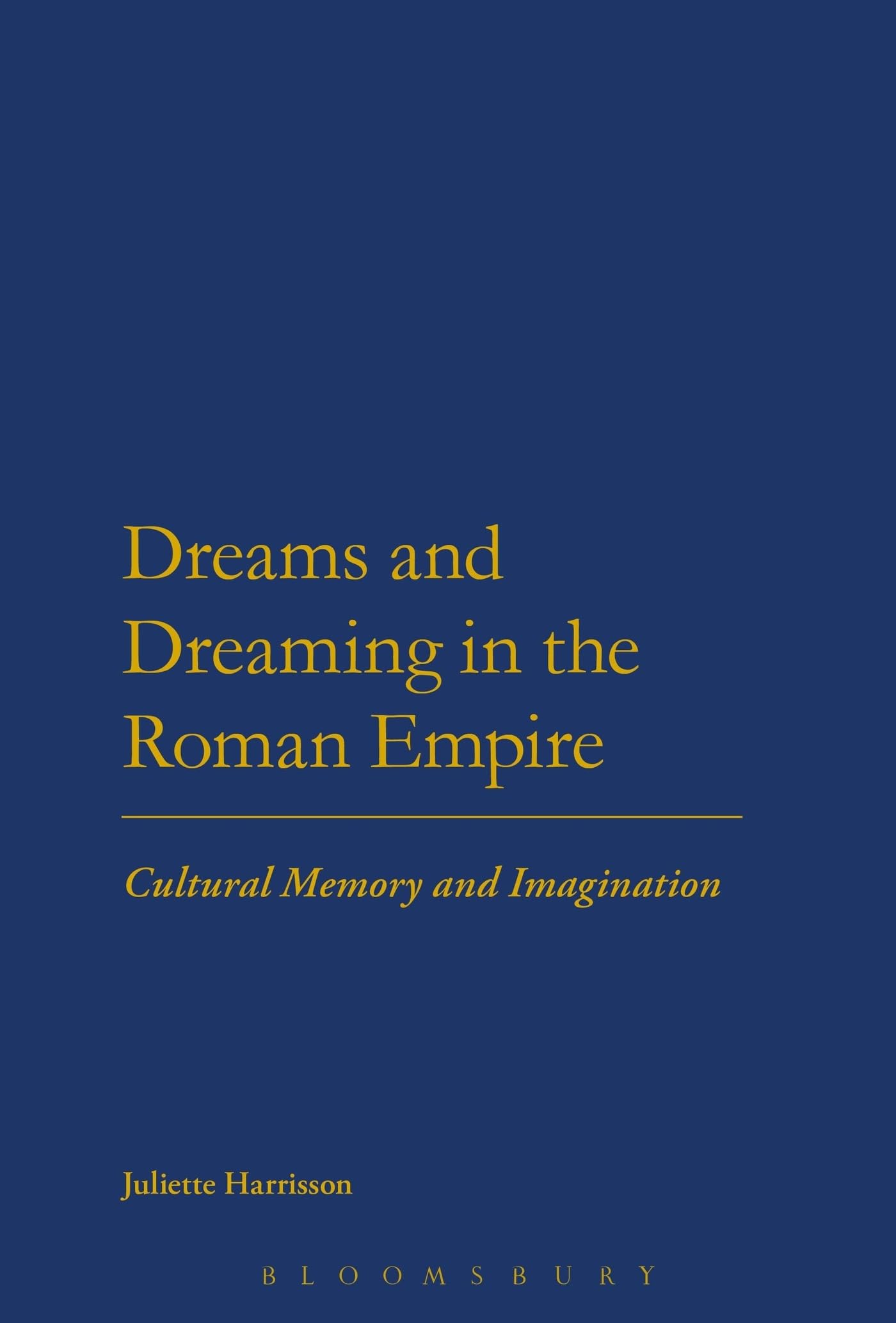 Dreams and Dreaming in the Roman Empire: Cultural Memory And Imagination