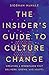 The Insider's Guide to Culture Change: Creating a Workplace That Delivers, Grows, and Adapts