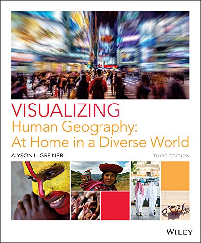 Visualizing Human Geography: At Home in a Diverse World Third Edition ...
