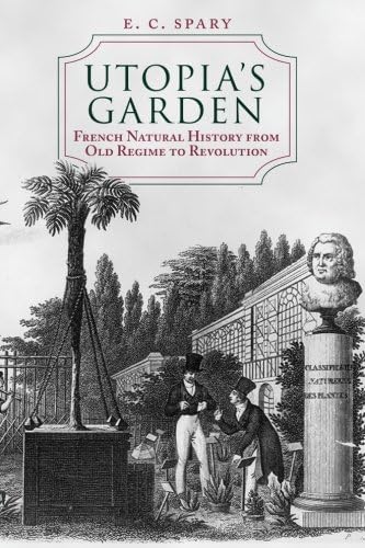 Utopia's Garden: French Natural History from Old Regime to Revolution
