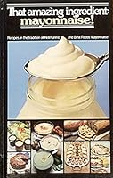 That Amazing Ingredient: Mayonnaise! : Recipes in the Tradition of Hellmann's and Best Foods Mayonnaise B001AHM90Q Book Cover