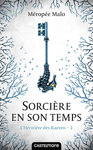 L'Héritière des Raeven, T2 : Sorcière en son temps L'Héritière des Raeven, T2 : Sorcière en son temps