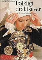 Folkligt dräktsilver: Ur Kulturens samlingar 9153404696 Book Cover