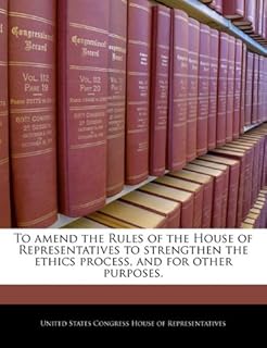 To amend the Rules of the House of Representatives to strengthen the ethics process, and for other purposes.