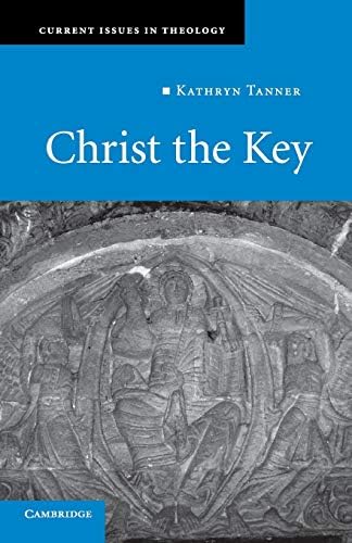 Christ the Key (Current Issues in Theology, Series Number 7) 1st Edition