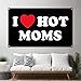 I Love Moms Flag I Love Hot Moms Flags - Funny Decoration Banner for Indoor And Outdoor - Mother'S Day & Birthday Tapestry Gifts