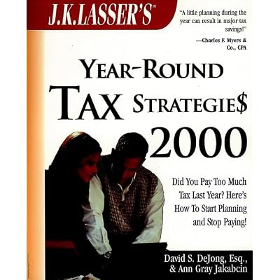 J.K. Lasser&prime;s Year&ndash;Round Tax Strategies 2000