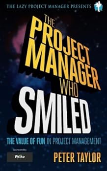 Paperback The project manager who smiled: The value of fun in project management Book