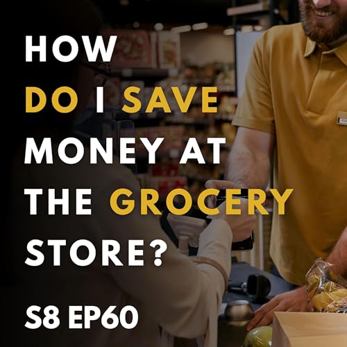 How Do I Save Money at the Grocery Store?