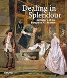 Dealing in splendour: A History of the European Art Market