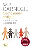 Cómo ganar amigos e influir sobre las personas (Elipse)