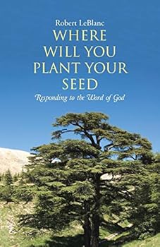 Where Will You Plant Your Seed: Responding to the Word of God